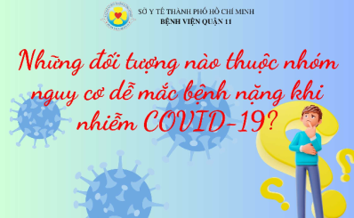 Những đối tượng nào thuộc nhóm nguy cơ dễ mắc bệnh nặng khi nhiễm COVID-19?